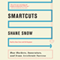 Smartcuts: How Hackers, Innovators, and Icons Accelerate Success (Unabridged) audio book by Shane Snow