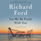 Let Me Be Frank with You: A Frank Bascombe Book (Unabridged) audio book by Richard Ford