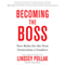 Becoming the Boss: New Rules for the Next Generation of Leaders (Unabridged) audio book by Lindsey Pollak