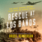 Rescue at Los Banos: The Most Daring Prison Camp Raid of World War II (Unabridged) audio book by Bruce Henderson