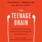 The Teenage Brain: A Neuroscientist's Survival Guide to Raising Adolescents and Young Adults (Unabridged)