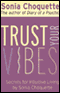 Trust Your Vibes: Secret Tools for Six-Sensory Living audio book by Sonia Choquette