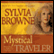 Mystical Traveler audio book by Sylvia Browne