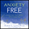 Anxiety Free: Unravel Your Fears Before They Unravel You audio book by Robert Leahy