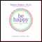 Be Happy!: 50 Principles and Exercises to Help You Enjoy More Happiness Now audio book by Robert Holden