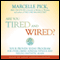Are You Tired and Wired?: Your Proven 30-Day Program for Overcoming Adrenal Fatigue and Feeling Fantastic audio book by Marcelle Pick