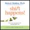 Shift Happens!: How to Live an Inspired Life...Starting Right Now! (Unabridged) audio book by Robert Holden