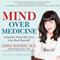 Mind Over Medicine: Scientific Proof That You Can Heal Yourself (Unabridged) audio book by Lissa Rankin