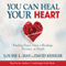 You Can Heal Your Heart: Finding Peace After a Breakup, Divorce, or Death (Unabridged) audio book by Louise Hay, David Kessler