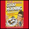 Good Morning Nantwich: Adventures in Breakfast Radio (Unabridged) audio book by Phill Jupitus