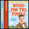 Music for the People: The Pleasures and Pitfalls of Classical Music (Unabridged)