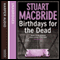Birthdays for the Dead (Unabridged) audio book by Stuart MacBride