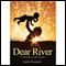 Dear River: A Message on Spirituality (Unabridged)