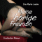 Meine hrige Freundin audio book by Eva Maria Lamia