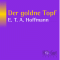 Der goldne Topf audio book by E.T.A. Hoffmann