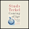 Coming of Age audio book by Studs Terkel