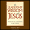 The Leadership Wisdom of Jesus (Unabridged)