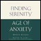 Finding Serenity in the Age of Anxiety audio book by Robert Gerzon