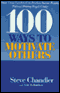 100 Ways to Motivate Others: How Great Leaders Can Produce Insane Results (Unabridged) audio book by Steve Chandler and Scott Richardson