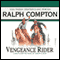 Vengeance Rider: A Ralph Compton Novel audio book by Joseph A. West