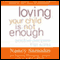 Loving Your Child Is Not Enough: Positive Discipline That Works audio book by Nancy Samalin with Martha Moraghan Jablow