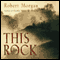 This Rock: A Novel audio book by Robert Morgan