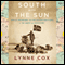 South with the Sun: Roald Amundsen, His Polar Explorations, and the Quest for Discovery (Unabridged) audio book by Lynne Cox