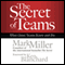 The Secret of Teams: What Great Teams Know and Do (Unabridged) audio book by Mark Miller