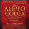 The Aleppo Codex: A True Story of Obsession, Faith, and the Pursuit of an Ancient Bible (Unabridged)