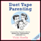 Duct Tape Parenting: A Less-Is-More Approach to Raising Respectful, Responsible, and Resilient Kids (Unabridged)