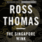 The Singapore Wink: Mysterious Press - HighBridge Audio Classics (Unabridged) audio book by Ross Thomas