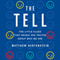 The Tell: The Little Clues that Reveal Big Truths About Who We Are (Unabridged)