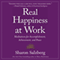 Real Happiness at Work: Meditations for Accomplishment, Achievement, and Peace (Unabridged)