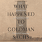 What Happened to Goldman Sachs: An Insiders Story of Organizational Drift and Its Unintended Consequences (Unabridged) audio book by Steven G. Mandis
