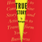 True Story: How to Combine Story and Action to Transform Your Business (Unabridged)