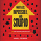 Worthless, Impossible, and Stupid: How Contrarian Entrepreneurs Create and Capture Extraordinary Value (Unabridged)