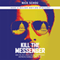 Kill the Messenger: How the CIA's Crack-Cocaine Controversy Destroyed Journalist Gary Webb (Unabridged)