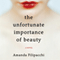 Unfortunate Importance of Beauty (Unabridged)