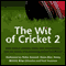 The Wit of Cricket 2