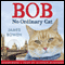 Bob: No Ordinary Cat (Unabridged) audio book by James Bowen