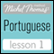Michel Thomas Beginner Portuguese: Lesson 1 (Unabridged)