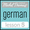 Michel Thomas Beginner German, Lesson 5 (Unabridged)