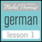 Michel Thomas Beginner German, Lesson 1 (Unabridged)