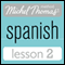 Michel Thomas Beginner Spanish, Lesson 2 (Unabridged) audio book by Michel Thomas