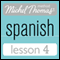 Michel Thomas Beginner Spanish, Lesson 4 (Unabridged) audio book by Michel Thomas