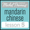 Michel Thomas Beginner Mandarin Chinese Lesson 5 (Unabridged)