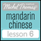 Michel Thomas Beginner Mandarin Chinese Lesson 6 (Unabridged)