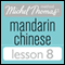 Michel Thomas Beginner Mandarin Chinese Lesson 8 (Unabridged)