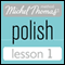 Michel Thomas Beginner Polish Lesson 1 (Unabridged)