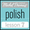 Michel Thomas Beginner Polish Lesson 7 (Unabridged)